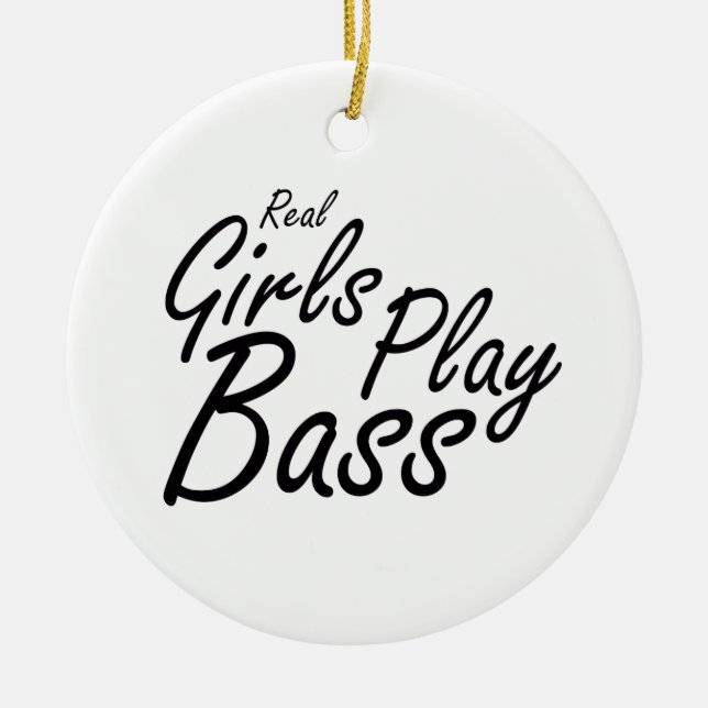 Real Girls Play Bass black Ceramic Ornament (Front)
