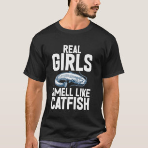 Real Girls Smell Like Catfish T-Shirt