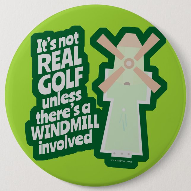 Real Golf Has A Windmill 6 Inch Round Button (Front)