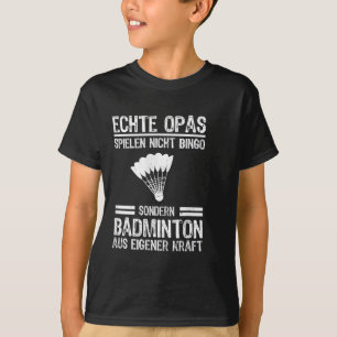 Real Grandpa Spielen Nicht Bingo Special Badminton T-Shirt