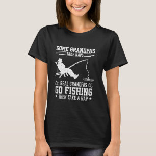 Real Grandpas Go Fishing Then Take Nap Fisherman F T-Shirt