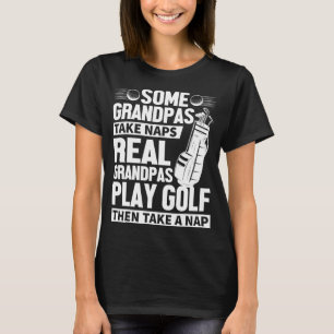 Real Grandpas Play Golf Funny Golf Grandpa Gifts G T-Shirt