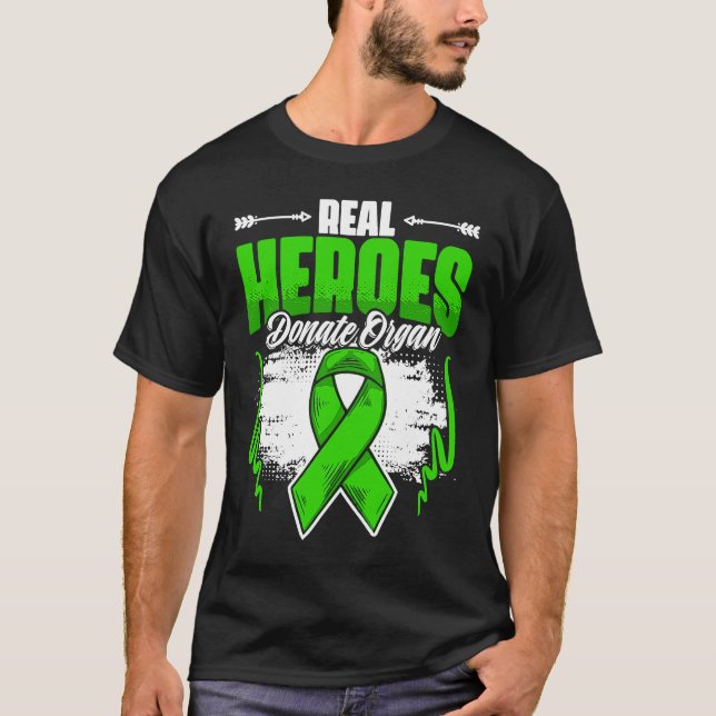 Real Heroes Donate Organ  Kidney Transplant Donate T-Shirt (Front)