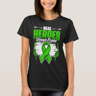 Real Heroes Donate Organ  Kidney Transplant Donate T-Shirt