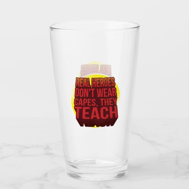 Real Heroes Don't Wear Capes They Teach TEACHER Glass (Front)