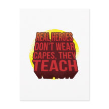 Real Heroes Don't Wear Capes They Teach TEACHER