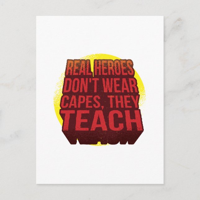 Real Heroes Don't Wear Capes They Teach TEACHER Postcard (Front)