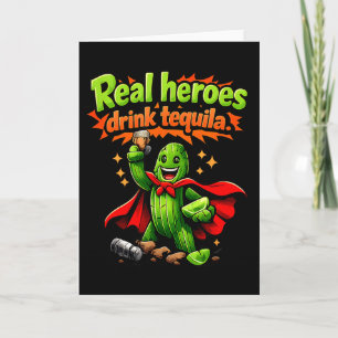Real Heroes Drink Tequila Cactus Party Crew Joke _ Card