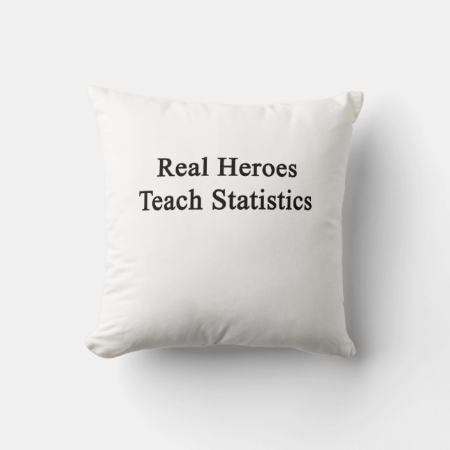 Real Heroes Teach Statistics Throw Pillow (Front)