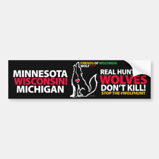 REAL HUNTERS DON’T KILL WOLVES - WISCONSIN BUMPER STICKER