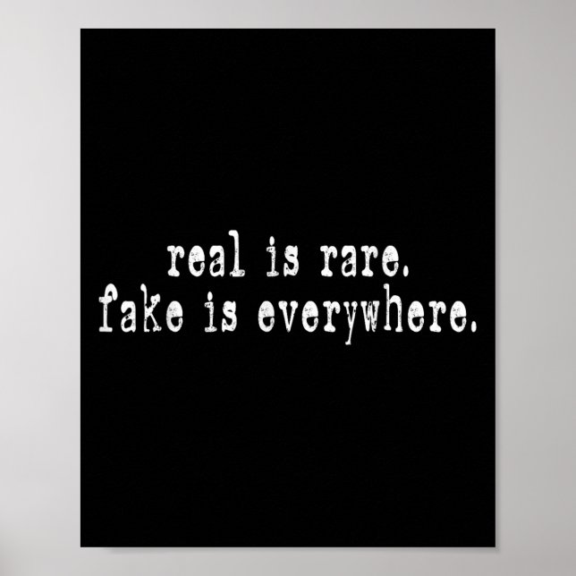 Real Is Rare Fake Is Everywhere Funny Motivational Poster (Front)