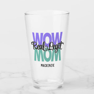 Real Legit Wow Mom Print Glass