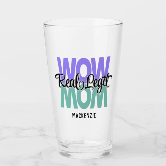 Real Legit Wow Mom Print Glass (Front)