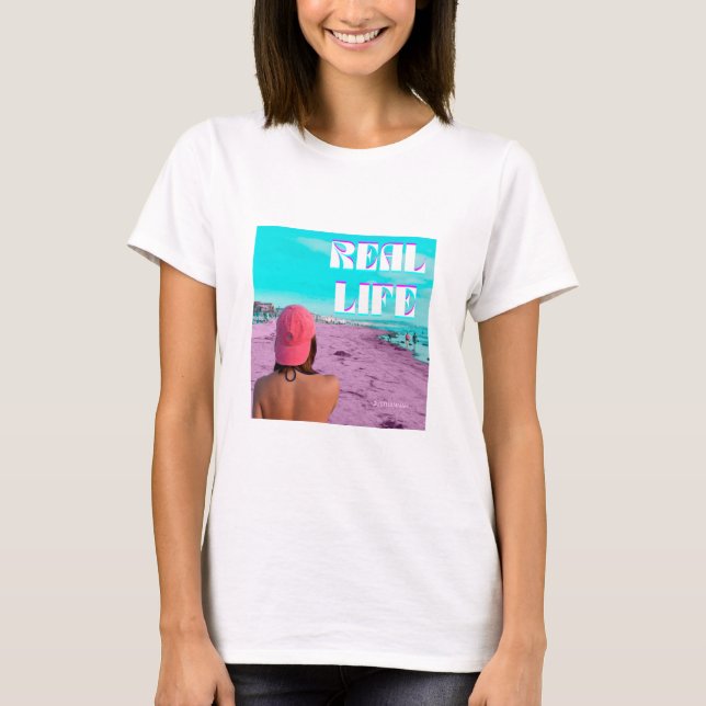 Real Life T-Shirt (Front)