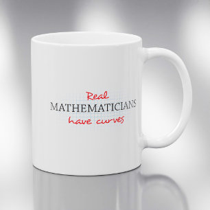 Real Mathematicians Have Curves Funny Math Coffee Mug