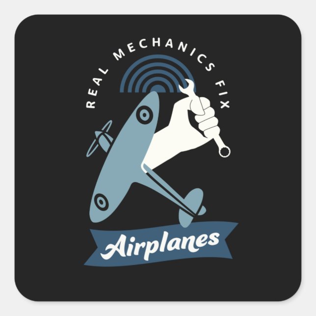 Real Mechanics Repair Airplanes Aviation Service Square Sticker (Front)