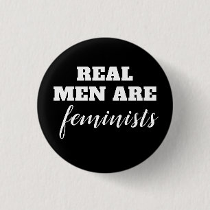 Real Men Are Feminists 1 Inch Round Button