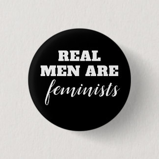 Real Men Are Feminists 1 Inch Round Button