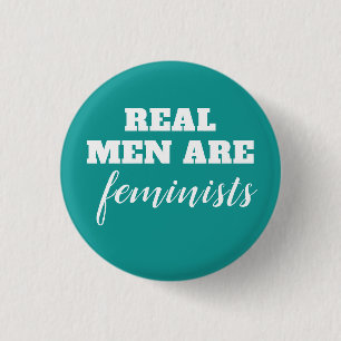 Real Men Are Feminists 1 Inch Round Button