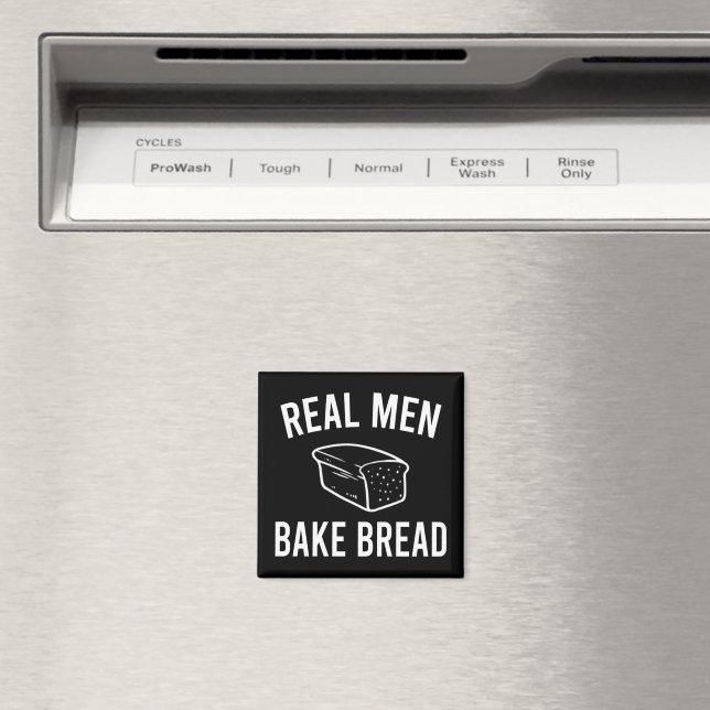 Real Men Bake Bread - Funny Baking Design  Magnet (In Situ (Dishwasher))