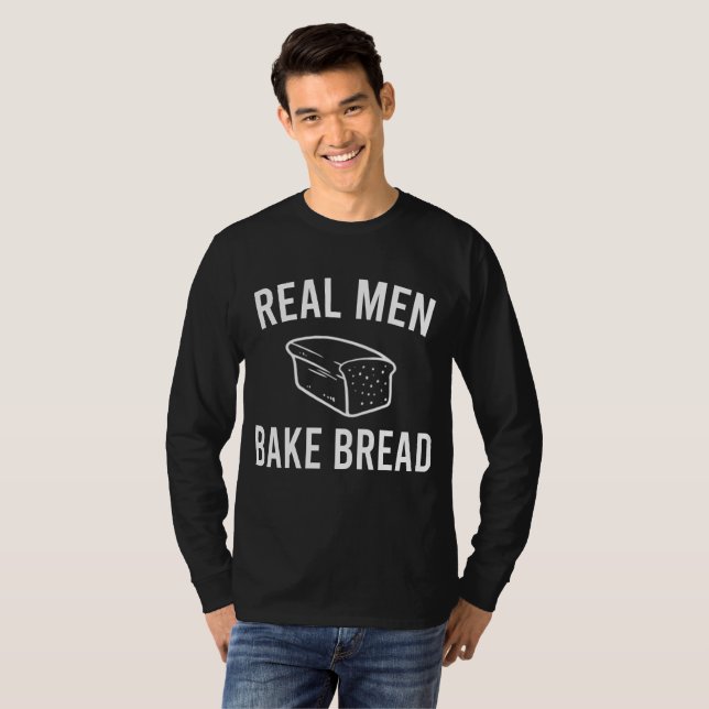Real Men Bake Bread - Funny Baking Design  T-Shirt (Front Full)