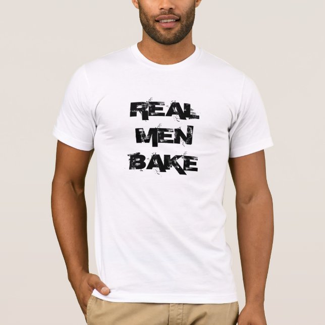 REAL MEN BAKE T-Shirt (Front)