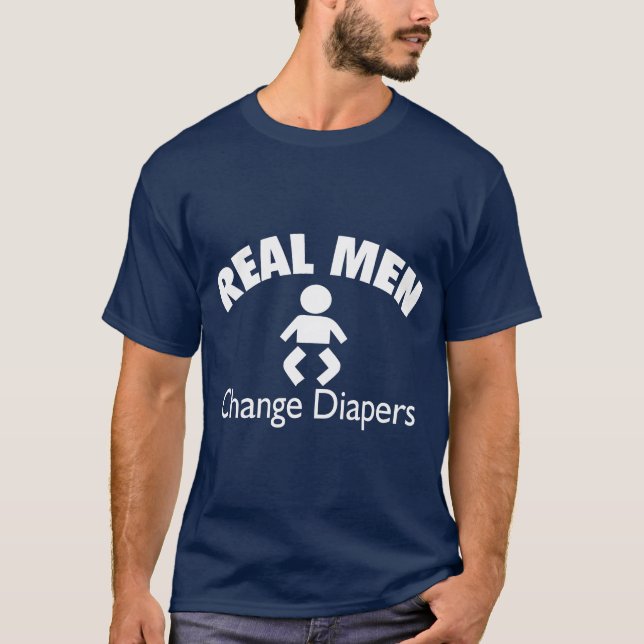Real Men Change Diapers T-Shirt (Front)