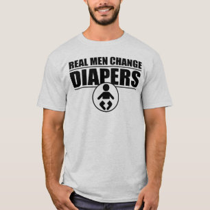Real men change diapers T-Shirt