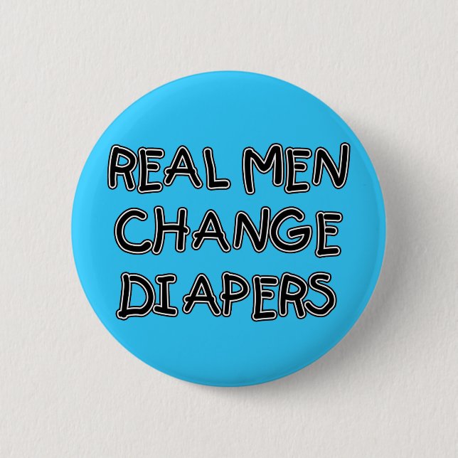 Real Men Change Diapers T-shirts and Gifts 2 Inch Round Button (Front)