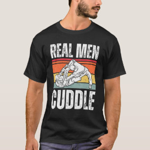 Real Men Cuddle Brazilian Jiu Jitsu T-Shirt