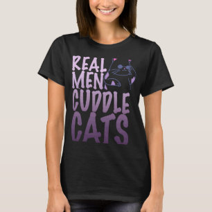 Real Men Cuddle Cats   for Men T-Shirt