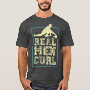 Real Men Curl Curling Curler Gift T-Shirt