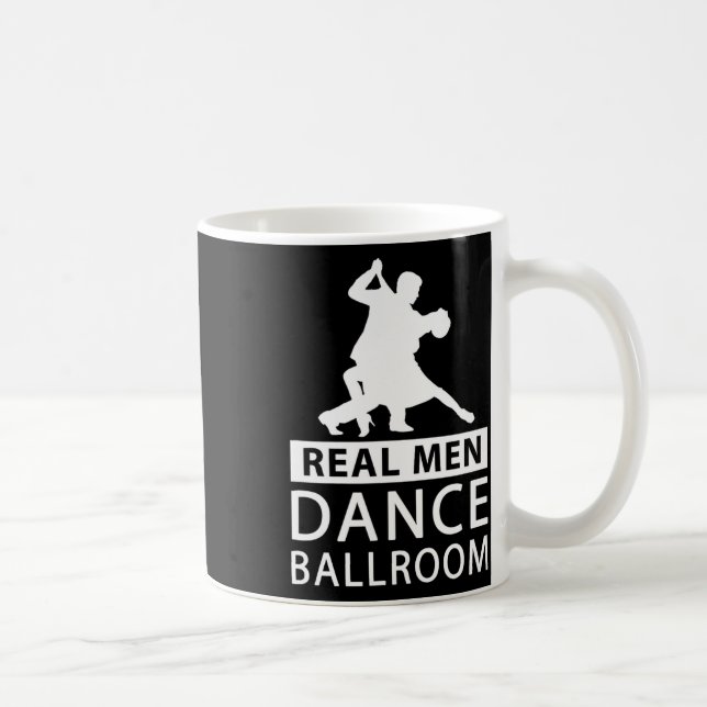 Real Men Dance Ballroom Shirt Ballroom Dance For M Coffee Mug (Right)