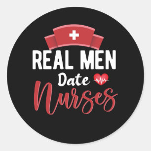 Real men date nurses- nurse appreciation classic round sticker