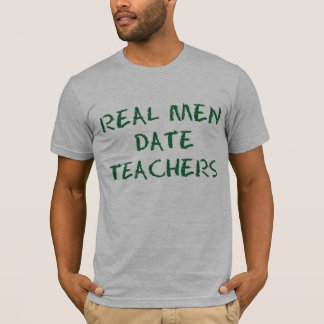 Real Men Date Teachers Green Funny T-Shirt