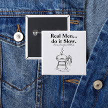 Real Men do it Slow BBQ
