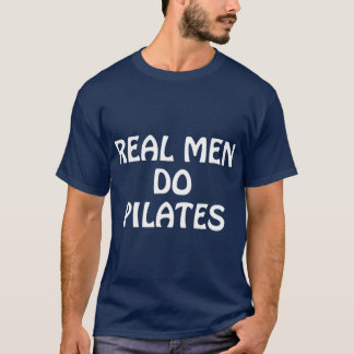 Real Men Do Pilates   Pilates Gift Ideas T-Shirt