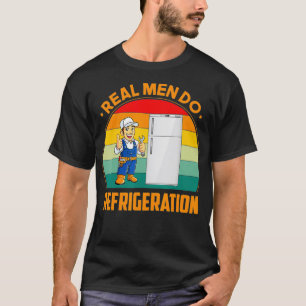 Real Men Do Refrigeration HVAC Technician Funny Gi T-Shirt