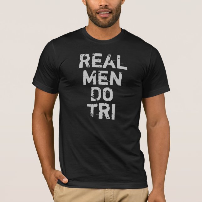 Real Men Do Tri T-Shirt (Front)