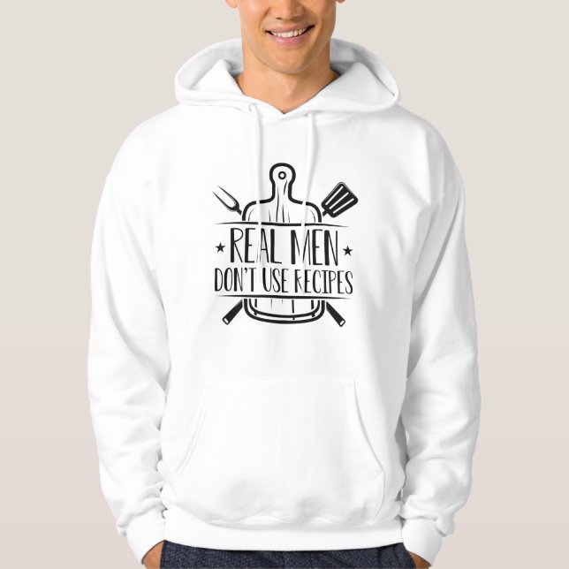 Real Men Don’t Use Recipes Hoodie (Front)