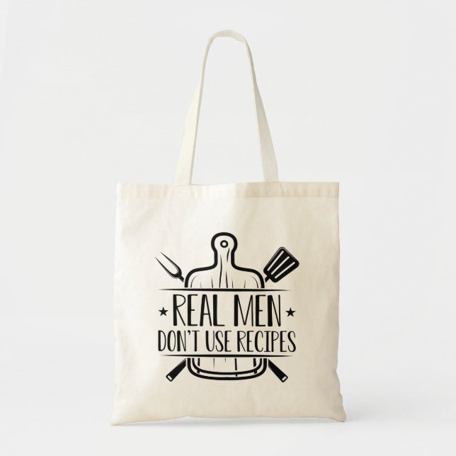 Real Men Don’t Use Recipes Tote Bag (Front)