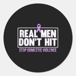 Real Men Dont Hit Stop Domestic Violence Awareness Classic Round Sticker