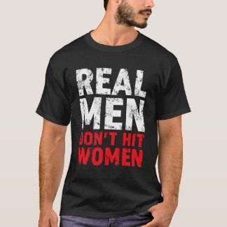 Real Men Don'T Hit Women Stop Domestic Violence An T-Shirt