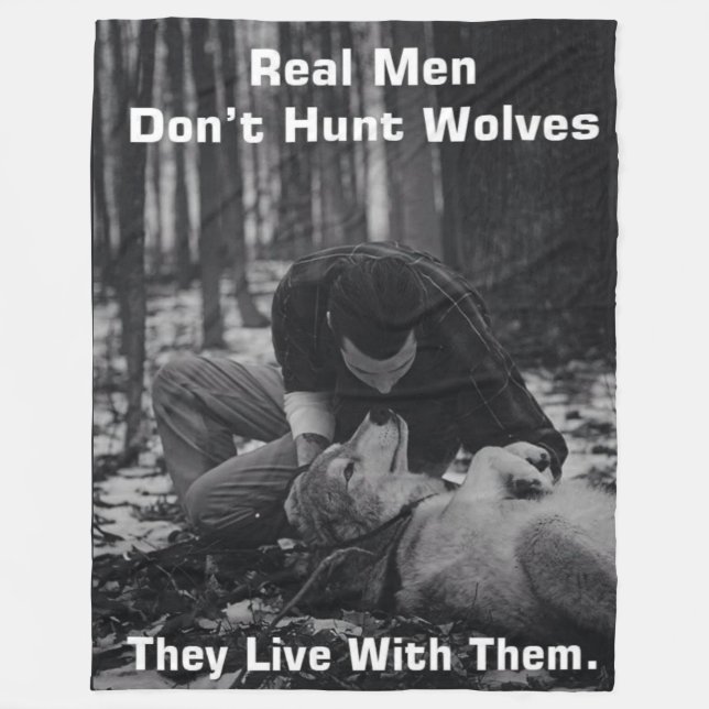 REAL MEN DON'T HUNT WOLVES FLEECE BLANKET (Front)