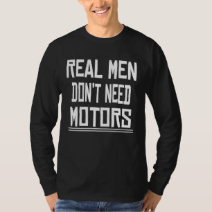 Real Men Don't Need Motors Cycling Cute T-Shirt