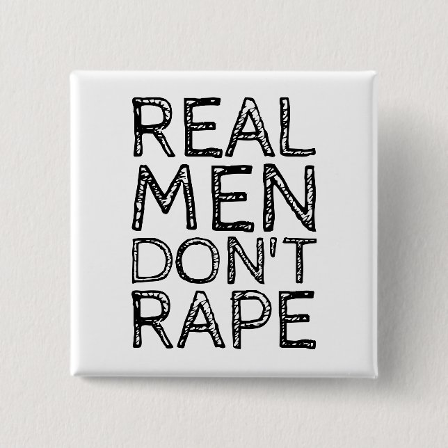 REAL MEN DON'T RAPE 2 INCH SQUARE BUTTON (Front)