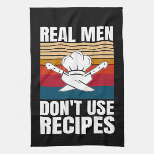 Real Men Don't Use Recipes - Funny Cooking Kitchen Towel