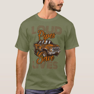 Real Men drive Diesel Loud pipes save lifes T-Shirt