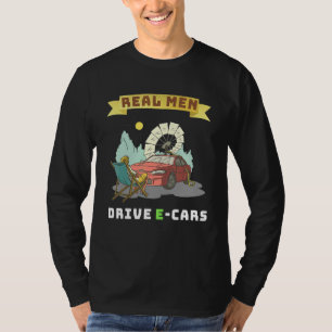 Real Men Drive E Cars Make The World Better With T T-Shirt