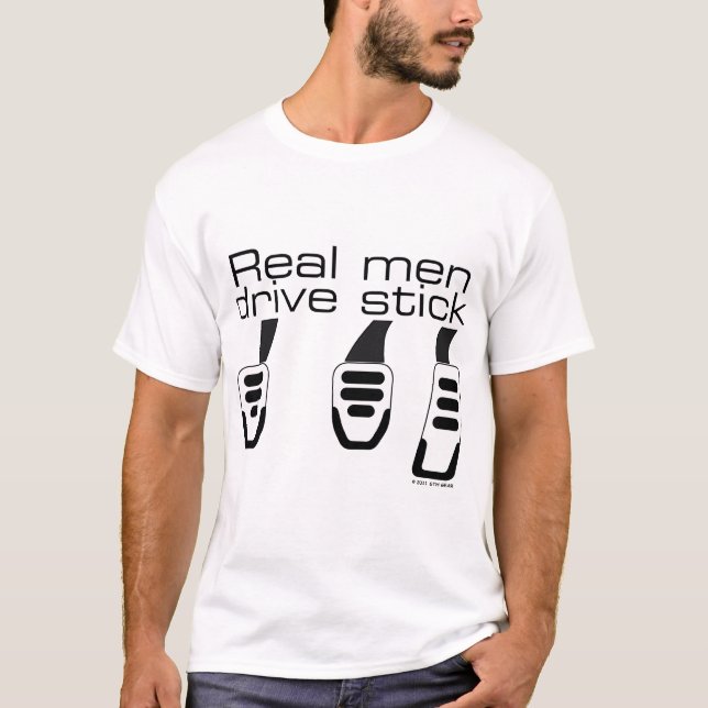 Real Men Drive Stick T-Shirt (Front)